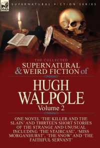 The Collected Supernatural and Weird Fiction of Hugh Walpole-Volume 2 : One Novel 'The Killer and the Slain' and Thirteen Short Stories of the Strange and Unusual Including 'Seashore Macabre. a Moment's Experience', 'The Staircase', 'Miss Morganhurst