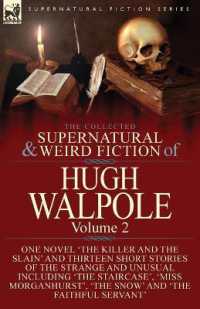 The Collected Supernatural and Weird Fiction of Hugh Walpole-Volume 2 : One Novel 'The Killer and the Slain' and Thirteen Short Stories of the Strange and Unusual Including 'Seashore Macabre. a Moment's Experience', 'The Staircase', 'Miss Morganhurst