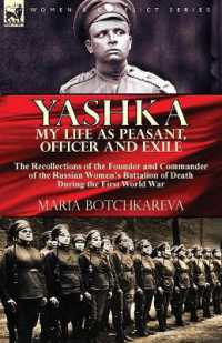 Yashka My Life as Peasant, Officer and Exile : the Recollections of the Founder and Commander of the Russian Women's Battalion of Death during the First World War