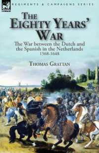 The Eighty Years' War : the War between the Dutch and the Spanish in the Netherlands, 1568-1648
