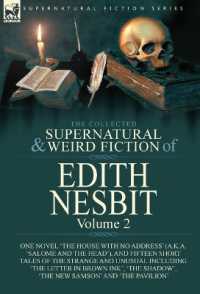 The Collected Supernatural and Weird Fiction of Edith Nesbit : Volume 2-One Novel 'The House with No Address' (a.k.a. 'Salome and the Head'), and Fifteen Short Tales of the Strange and Unusual including 'The Letter in Brown Ink', 'The Shadow', 'The N