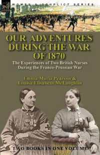 Our Adventures during the War of 1870 : the Experiences of Two British Nurses during the Franco-Prussian War