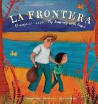 La Frontera / the Border : El viaje con pap/ My Journey with Papa （Bilingual）