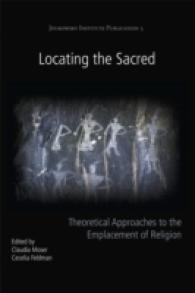 Locating the Sacred : Theoretical Approaches to the Emplacement of Religion (Joukowsky Institute Publication)