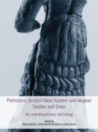 Prehistoric, Ancient Near Eastern & Aegean Textiles and Dress : An Interdisciplinary Anthology (Ancient Textiles Series)