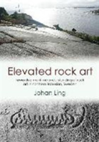Elevated Rock Art (Swedish Rock Art Research Series)