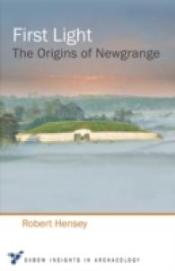First Light : The Origins of Newgrange (Oxbow Insights in Archaeology)