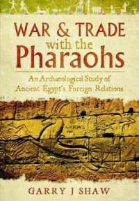 War and Trade with the Pharaohs : An Archaeological Study of Ancient Egypt's Foreign Relations