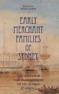 Early Merchant Families of Sydney: Speculation and Risk Management on the Fringes of Empire (Anthem Asia-Pacific Series, the Anthem-ASP Australasia Publishing Programme")