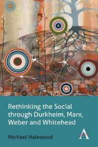 Rethinking the Social through Durkheim, Marx, Weber and Whitehead (Key Issues in Modern Sociology)