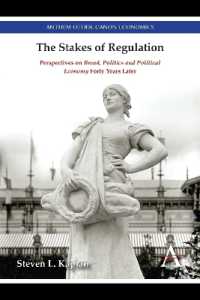 The Stakes of Regulation : Perspectives on 'Bread, Politics and Political Economy' Forty Years Later (Anthem Other Canon Economics)