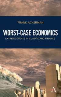 Worst-Case Economics : Extreme Events in Climate and Finance (Anthem Frontiers of Global Political Economy and Development)