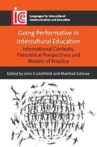 異文化間教育におけるパフォーマンスの活用<br>Going Performative in Intercultural Education : International Contexts, Theoretical Perspectives and Models of Practice (Languages for Intercultural Communication and Education)