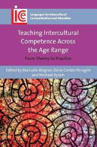 学齢に応じた異文化間能力教育：理論から実践へ<br>Teaching Intercultural Competence Across the Age Range : From Theory to Practice (Languages for Intercultural Communication and Education)