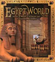 Egyptworld : Discover the Wonders of the Ancient Land of Tutankhamun and Cleopatra