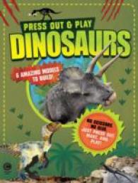 Press Out & Play Dinosaurs : Make Six Exciting Press-Out Dinosaurs, Then Get Together with Your Friends to Create Your Own Land of the Dinosaurs! (Pre （ACT CSM）
