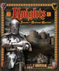 Knights : Secrets of Medieval Warriors （Reprint）
