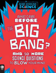 What Came before the Big Bang? : And 50 More Science Questions to Blow Your Mind