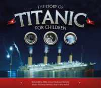 The Story of the Titanic for Children : Astonishing little-known facts and details about the most famous ship in the world