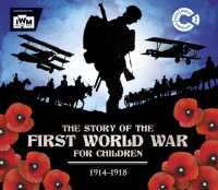 The Story of the First World War for Children (1914-1918) : In association with the Imperial War Museum