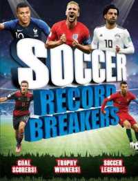 Soccer Record Breakers : Goal Scorers! Trophy Winners! Soccer Legends!