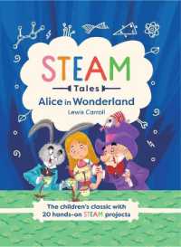 Alice in Wonderland : The Children's Classic with 20 Hands-On Steam Projects (Steam Tales)