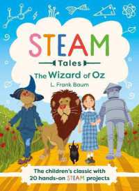 The Wizard of Oz : The Children's Classic with 20 Hands-On Steam Activities (Steam Tales)