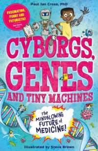 Cyborgs, Genes and Tiny Machines : The Fantastic Future of Medicine!