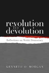 Revolution to Devolution : Reflections on Welsh Democracy