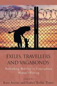 Exiles, Travellers and Vagabonds : Rethinking Mobility in Francophone Women's Writing (French and Francophone Studies)
