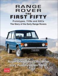 Range Rover the First Fifty : Prototypes， YVBs and NXCs the Story of the Early Range Rover
