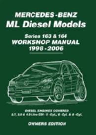 Mercedes-Benz ML Diesel Models Series 163 & 164 Workshop Manual 1998-2006 : Diesel Engines Covered: 2.7， 3.0 & 4.0 Litre Cdi - 5-Cyl.， 6-Cyl. & 8-Cyl