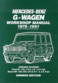 Mercedes-Benz G-Wagen Workshop Manual 1979-1991 : Engines Covered: Petrol M- 102， 110 & 115 4 & 6 Cyl. Diesel OM602， 603， 616 & 617 - 4， 5 & 6 Cyl
