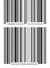 Consumer Culture : Selected Essays
