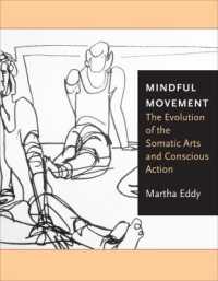 Mindful Movement : The Evolution of the Somatic Arts and Conscious Action