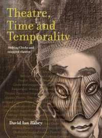 Theatre, Time and Temporality : Melting Clocks and Snapped Elastics (Theatre and Consciousness)