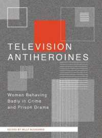 Television Antiheroines : Women Behaving Badly in Crime and Prison Drama