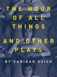 The Hour of All Things and Other Plays (Playtext)