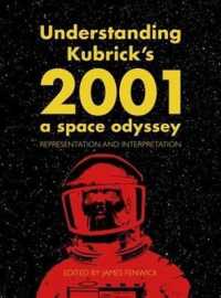 Understanding Kubrick's 2001: A Space Odyssey : Representation and Interpretation