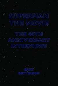 Superman: the Movie : The 40th Anniversary Interviews