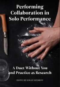 Performing Collaboration in Solo Performance : A Duet without You and Practice as Research (Playtext)