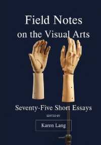 Field Notes on the Visual Arts : Seventy-Five Short Essays