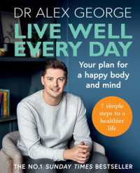 Live Well Every Day : Your Plan for a Happy Body and Mind (Dr Alex George)