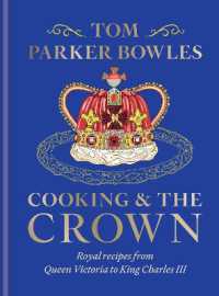 Cooking and the Crown : Royal recipes from Queen Victoria to King Charles III