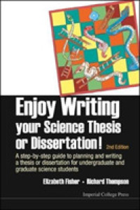 楽しく学ぶ科学学位論文の書き方（第２版）<br>Enjoy Writing Your Science Thesis or Dissertation! : A Step-by-step Guide to Planning and Writing a Thesis or Dissertation for Undergraduate and Graduate Science Students (2nd Edition) （2ND）