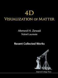 4d Visualization of Matter: Recent Collected Works of Ahmed H Zewail, Nobel Laureate
