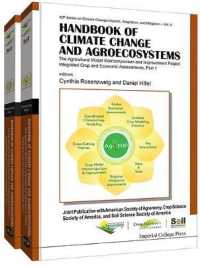 気候変動と農業生態系ハンドブック：農業モデル相互比較・改善プロジェクト、総合的作物管理と経済的評価（全２巻）<br>Handbook of Climate Change and Agroecosystems: the Agricultural Model Intercomparison and Improvement Project (Agmip) Integrated Crop and Economic Assessments - Joint Publication with Asa, Cssa, and Sssa (In 2 Parts) (Icp Series on Climate Change Imp