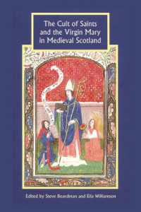 The Cult of Saints and the Virgin Mary in Medieval Scotland (Studies in Celtic History)