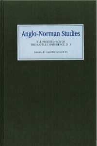 Anglo-Norman Studies XLI : Proceedings of the Battle Conference 2018 (Anglo-norman Studies)