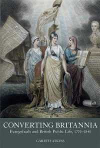 Converting Britannia : Evangelicals and British Public Life, 1770-1840 (Studies in the Eighteenth Century)